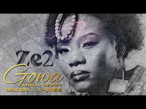 Ze2, Oskido &Amp; X-Wise - Gowa [Ayoba Revisit] (Official Audio)