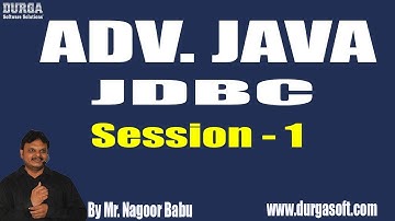 ADV. JAVA - JDBC || Session - 1 || by Mr. Nagoor Babu On 29-10-2018
