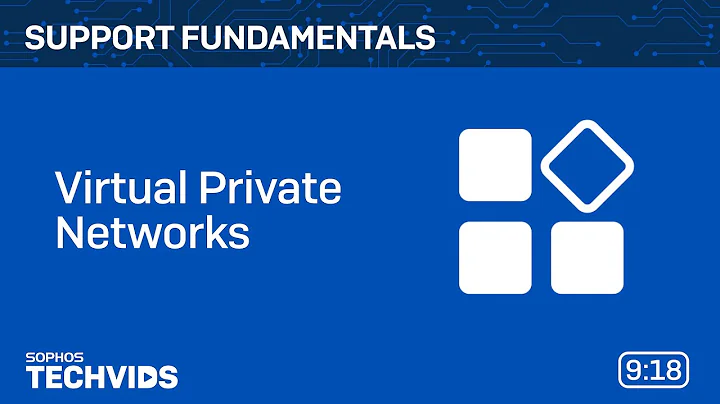 Sophos Support Fundamentals: Virtual Private Networks