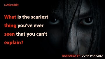 What is the scariest thing you