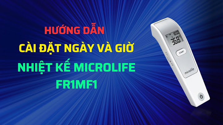 Nhiệt ký microlife lỗi không hiện nhiệt độ năm 2024