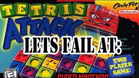 Lets Fail at: Tetris Attack