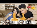 SPICY NOODLE MUKBANG while asking my sister sexual questions..