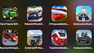 FURIOUS CAR DRIVING,TRAIN DRIVE MEDICINE,POLICE DRIFT DRIVING,EXTREME CAR STUNTS,FARM TRACTOR 3D