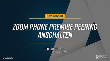 anynode 35 - Zoom Phone Premise Peering anschalten