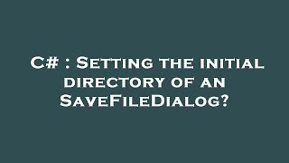 C Setting The Initial Directory Of An Savefiledialog?