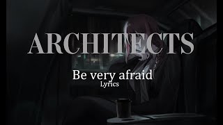 Architects - be very afraid (Lyrics)