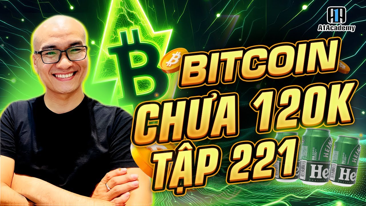 🔴 Livestream - Bitcoin chưa 120k tập 221