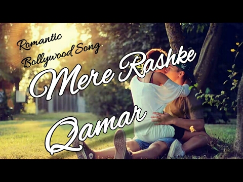 mere-rashke-qamar-|-most-romantic-song-|-arijit-singh-|-bollywood-song-|-2017