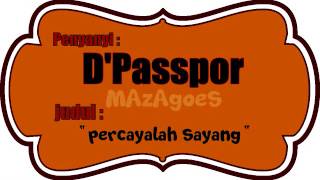 D'Paspor - Percayalah Sayang