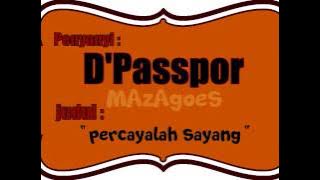 D'Paspor - Percayalah Sayang