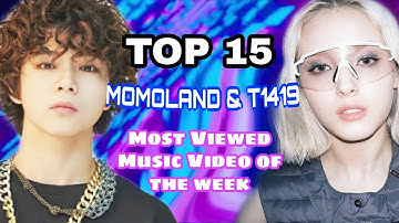 {TOP15} MOMOLAND & T1419 Most Viewed Music Video of the week February (week 1)