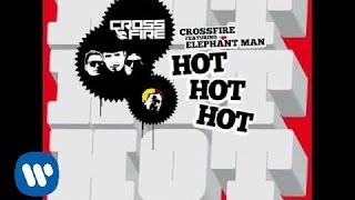 Video thumbnail of "CROSSFIRE feat ELEPHANT MAN "Hot Hot Hot" (new single release May 17)"