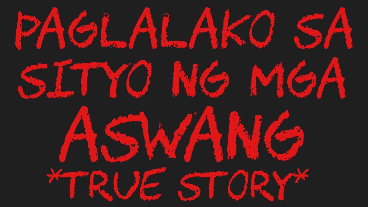 PAGLALAKO SA SITYO NG MGA ASWANG *True Story*