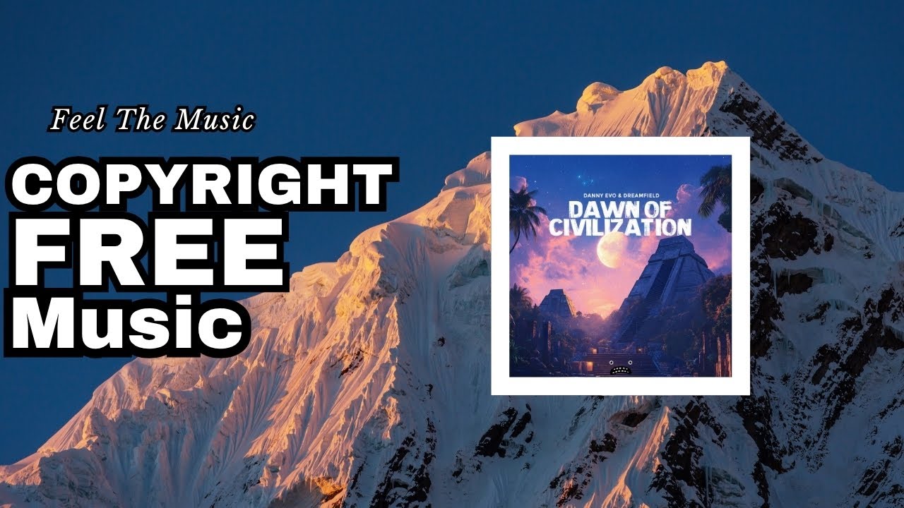 Danny Evo & Dreamfield   Dawn Of Civilization Bass Rebels Chill Vlog Music Copyright