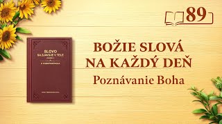 Božie slová na každý deň: Poznávanie Boha | Úryvok 89