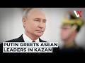 Putin Welcomes ASEAN Leaders To Kazan | Russia Hosts Major Regional Summit | VERTEX