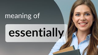 Understanding "Essentially": A Guide to English Language Learners