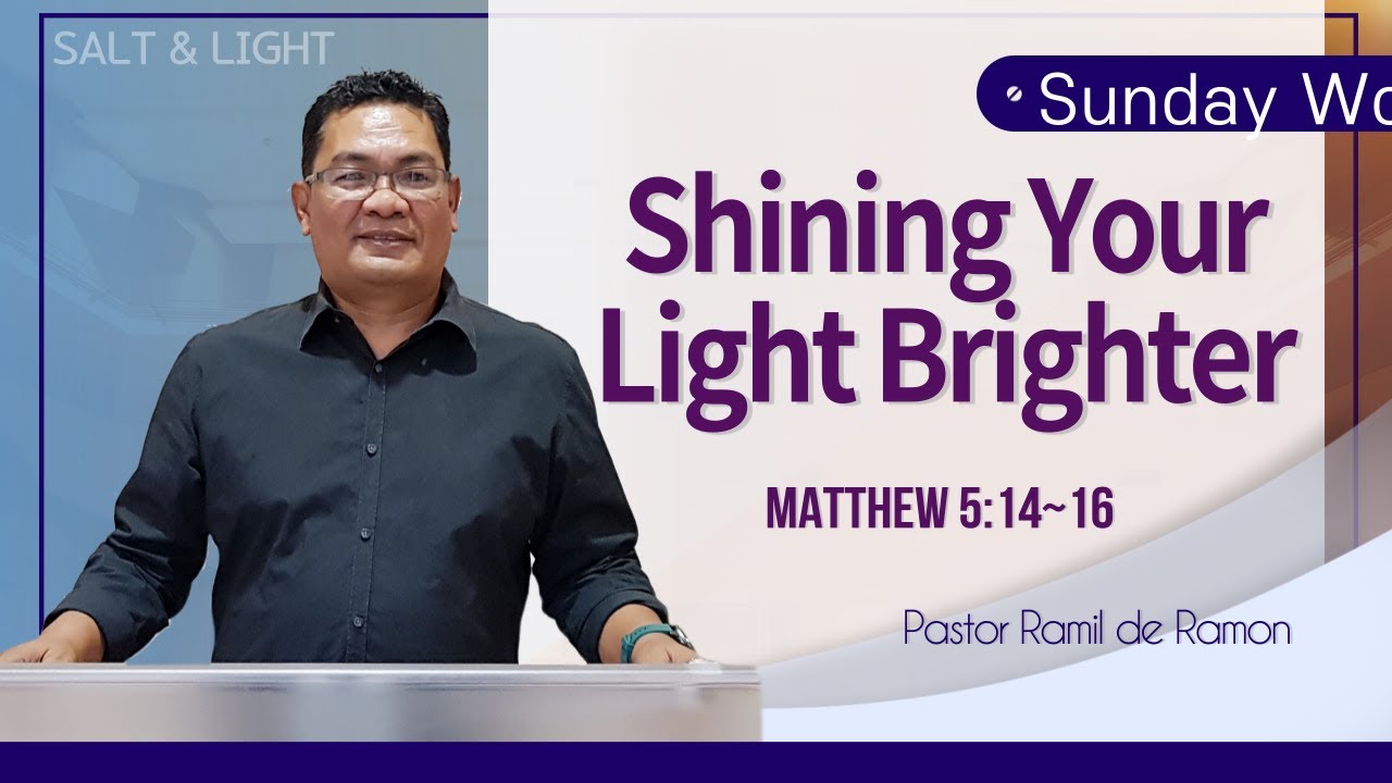 2021-0523 |Sunday Worship -Shining Your Light Brighter | Ptr. Ramil de Ramon| Salt and Light On