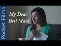 English Drama Short Film My Dear Best Maid A Letter To The Mistress Of The House English Drama Short Film My Dear Best Maid A Letter To The Mistress Of The House