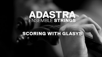 How to score with Adastra Ensemble Strings feat. GLASYS