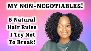 5 Natural Hair Rules I Try Not to Break! (My Non-Negotiables)