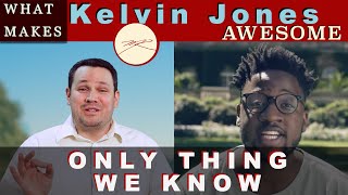 What Makes Kelvin Jones Only Thing We Know MV AWESOME? Dr. Marc&#39;s Reaction &amp; Analysis