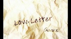 Gackt - Love Letter  - Durasi: 10:37. 