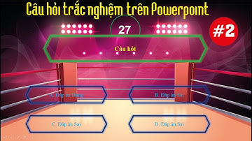 Câu hỏi trắc nghiệm chuyên nghiệp - độc đáo trên Powerpoint | Đồng hồ đếm ngược | Van Pham Cong