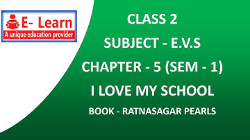 CLASS 2 E V S  CHAPTER 5 I LOVE MY SCHOOL
