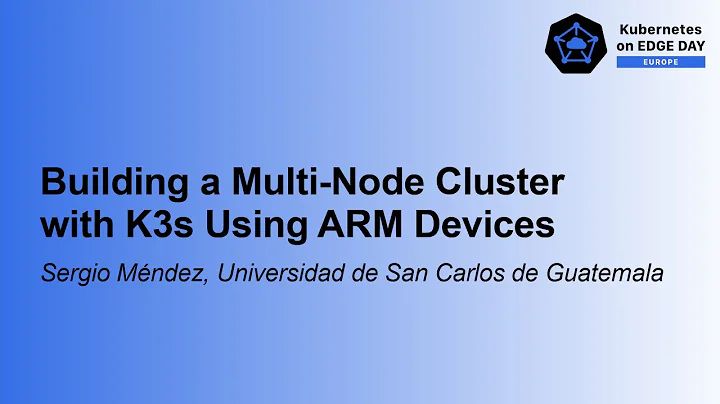 Building a Multi-Node Cluster with K3s Using ARM Devices - Sergio Méndez