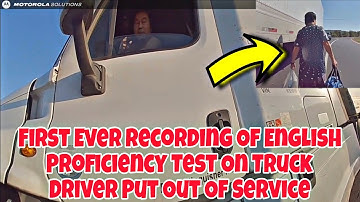 First Ever Recording Of English Proficiency Test On Truck Driver Put Out Of Service 