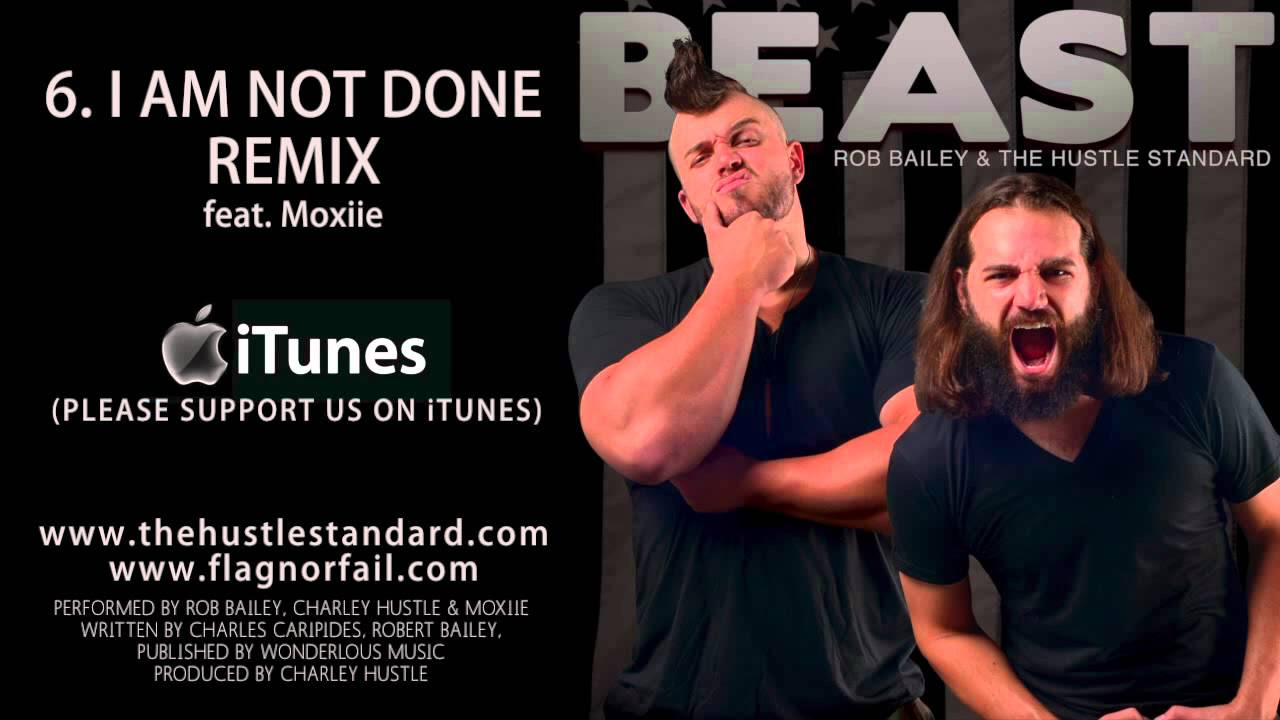 I AM NOT DONE REMIX by Rob Bailey  The Hustle Standard feat Moxiie
