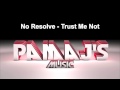 No Resolve - Trust Me Not