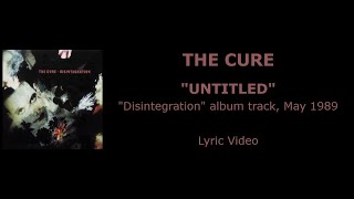 THE CURE “Untitled” — album track, 1989 (Lyric Video)