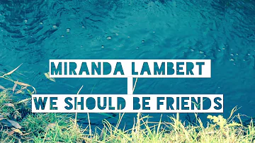 Miranda  Lambert - New Music - We Should Be Friends Video