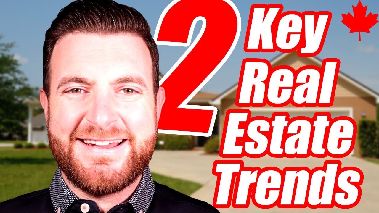 2 Key Trends To Watch While Canadian Real Estate Heats Up YouTube