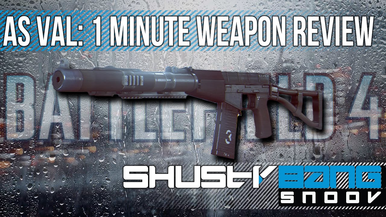 1 Minute Weapon Review Bf4 As Val Youtube 1 Minute Weapon Review Bf4 As Val Youtube