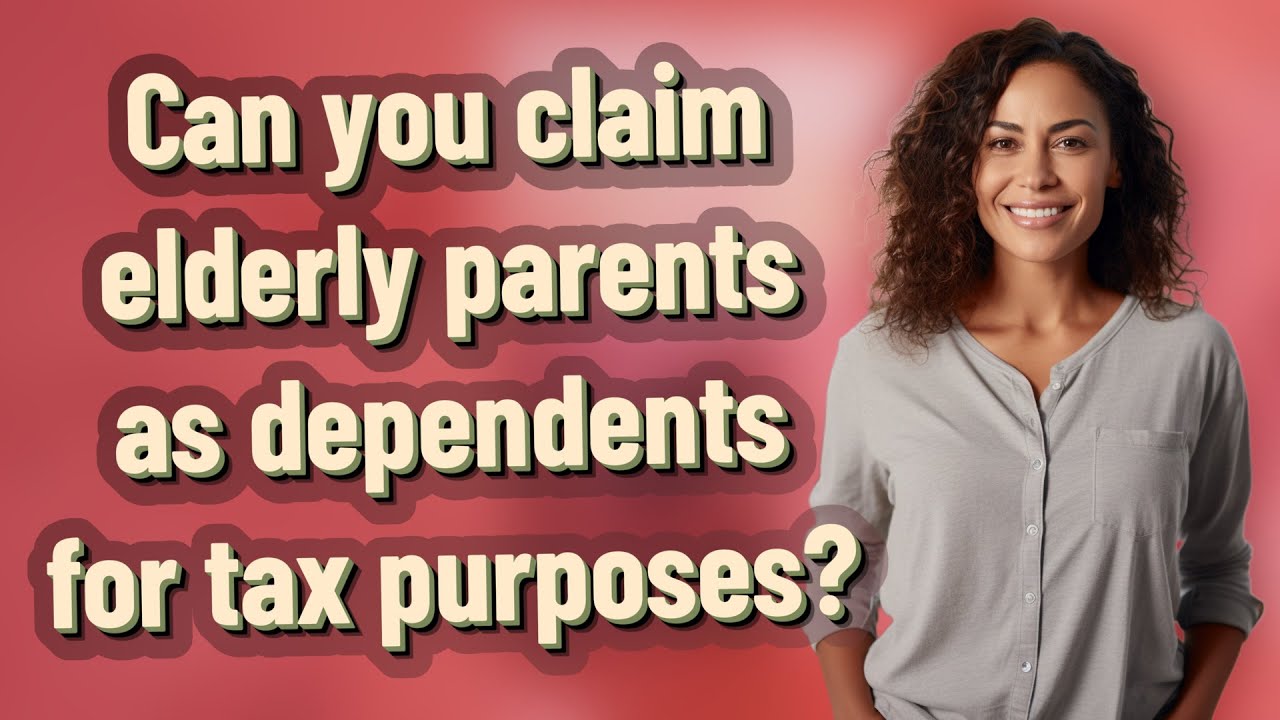 View of Can you claim elderly parents as dependents for tax purposes? - YouTube