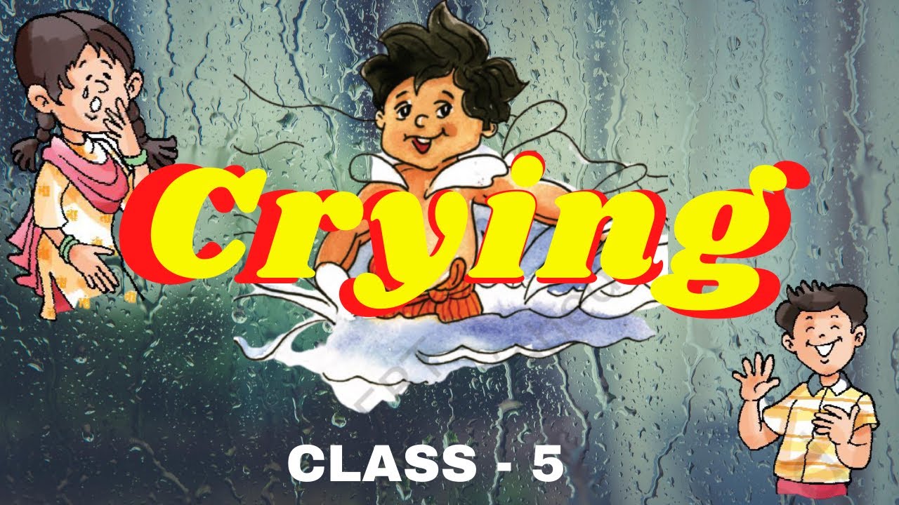 Crying || Class 5 || Explanation || Question Answers || NCERT