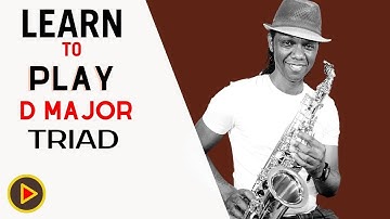 How To Play D Major Triad On Saxophone Tutorial