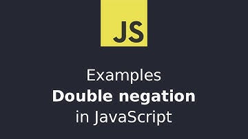 Examples: Double negation in JavaScript