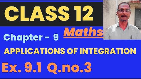 Class 12 | Maths | Ex.9.1 | Q.no.3 |Chpt.9 | Applications Of Integration @mathsmasterdhamu9158|