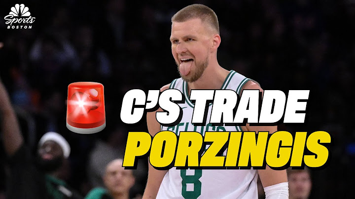Celtics trade Kristaps Porzingis to Hawks in three-team deal