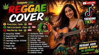 REGGAE COVER TERBARU 2026 🔥 Lagu Indonesia Enak Didengar | Santai & Bikin Betah