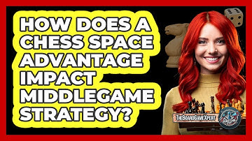 How Does A Chess Space Advantage Impact Middlegame Strategy? - The Board Game Xpert