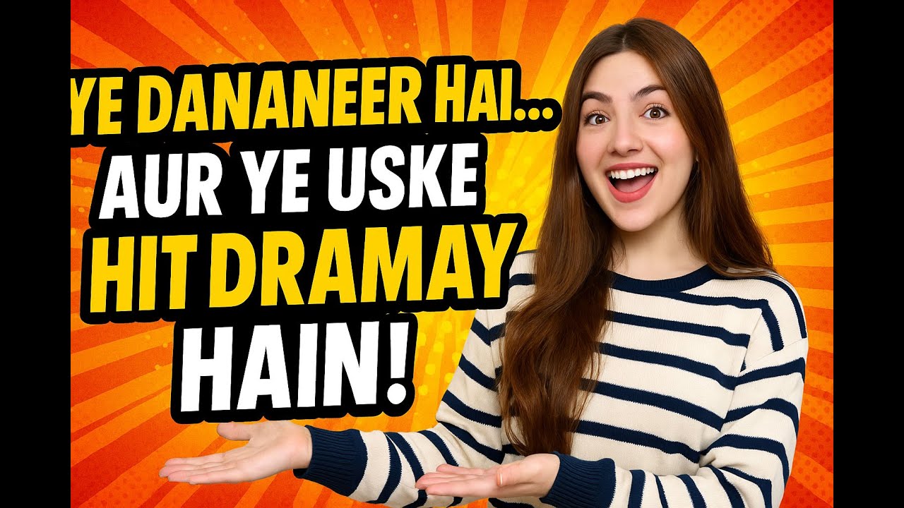 Ye Dananeer Hai... Aur Ye Uske Hit Dramay Hain!" 😎