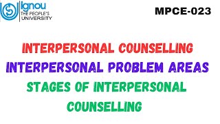 Interpersonal counselling l Interpersonal Problem areas l Stagesof Interpersonal CounsellingMPCE-023