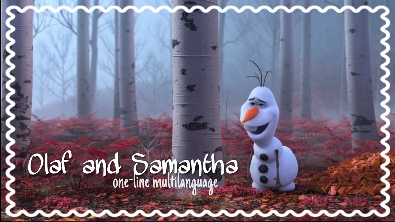 Olaf and Samantha Multilanguage, Frozen 2