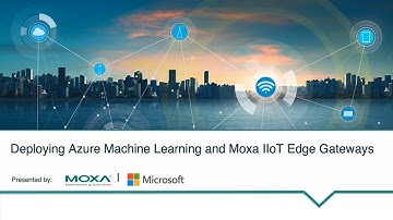Deploying Azure Machine Learning and Moxa IIoT Gateways